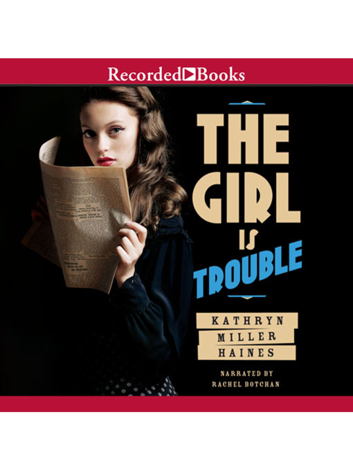 Title details for The Girl is Trouble by Kathryn Miller Haines - Available